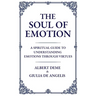 The Soul of Emotion: A Spiritual Guide to Understanding Emotions Through Virtues