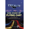 Dude, Where's My Flying Car?: A fascinating look at the past, present and incredible future of personal mobility