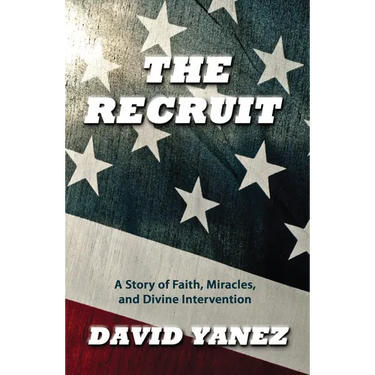 The Recruit: A Story of Faith, Miracle, S and Divine Intervention