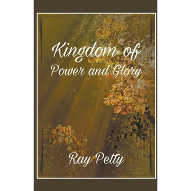 A Kingdom Of Power And Glory