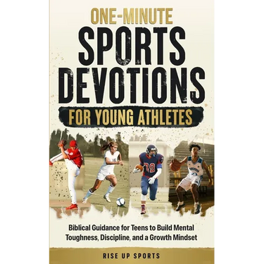 One-Minute Sports Devotions for Young Athletes: Biblical Guidance for Teens to Build Mental Toughness, Discipline, and a Growth Mindset
