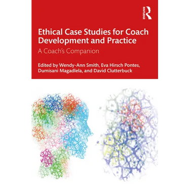 Ethical Case Studies for Coach Development and Practice: A Coach's Companion