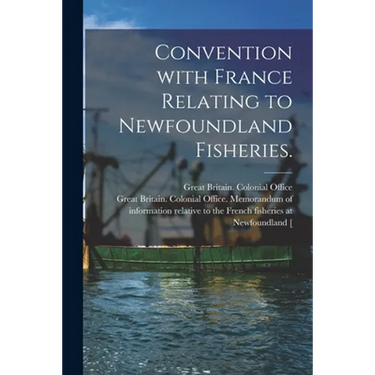 Convention With France Relating to Newfoundland Fisheries.