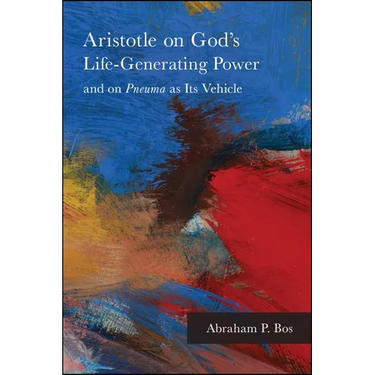 Aristotle on God's Life-Generating Power and on Pneuma as Its Vehicle
