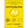 Untangling AI: Driving Business Success Through Enterprise Automation and AI Agents