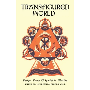 Transfigured World: Design, Theme, and Symbol in Worship