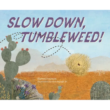 Slow Down, Tumbleweed!