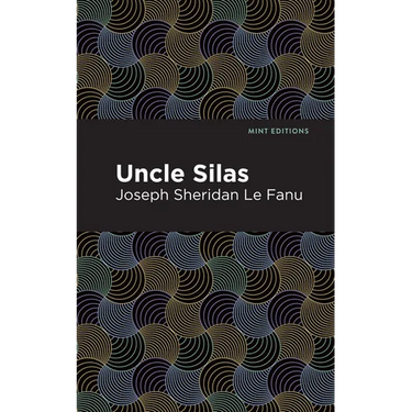Uncle Silas: A Tale of Bartram-Haugh