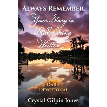Always Remember, Your Story is Still Being Written... Daily Devotional