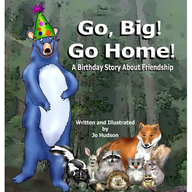 Go, Big! Go Home!: A Birthday Book About Friendship