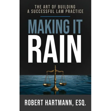 Making It Rain: The Art of Building a Successful Law Practice