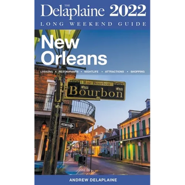 New Orleans - The Delaplaine 2022 Long Weekend Guide