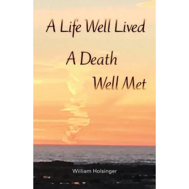 A Life Well Lived, A Death Well Met
