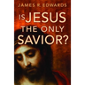 Is Jesus the Only Savior?