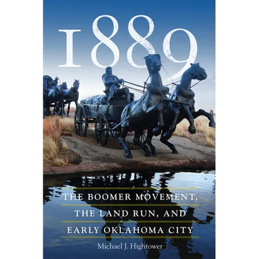 1889: The Boomer Movement, the Land Run, and Early Oklahoma City