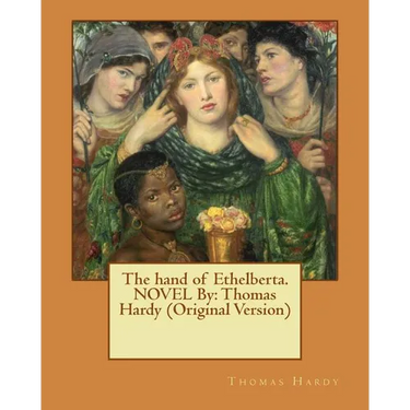 The hand of Ethelberta.NOVEL By: Thomas Hardy (Original Version)