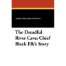 The Dreadful River Cave: Chief Black Elk's Story