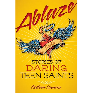 Ablaze: Stories of Daring Teen Saints