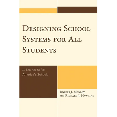 Designing School Systems for All Students: A Tool Box to Fix America's Schools
