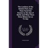 The Londons of the British Fleet, how They Faced the Enemy on the day of Battle and What Their Story Means for us To-day