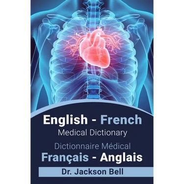 English - French Medical Dictionary Dictionnaire Médical Français - Anglais