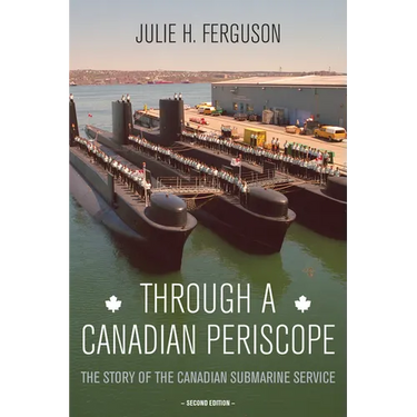 Through a Canadian Periscope: The Story of the Canadian Submarine Service