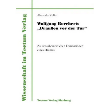 Wolfgang Borcherts "Draußen vor der Tür"