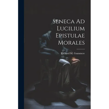 Seneca Ad Lucilium Epistulae Morales
