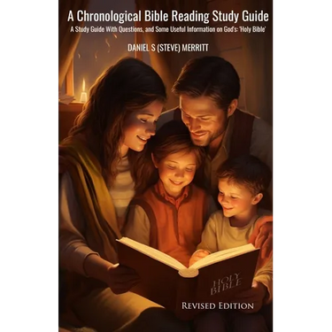 A Chronological Bible Reading Study Guide: A Study Guide with Questions and Some Useful Information on God's Holy Bible
