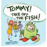 Tommy Take Off the Fish!