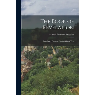 The Book of Revelation: Translated From the Ancient Greek Text