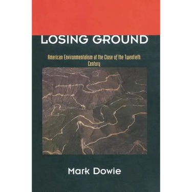 Losing Ground: American Environmentalism at the Close of the Twentieth Century