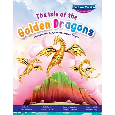The Isle of the Golden Dragons; Grand Duchess Evelyn and the Legless Dragon Bedtime Version