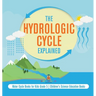 The Hydrologic Cycle Explained Water Cycle Books for Kids Grade 5 Children's Science Education Books
