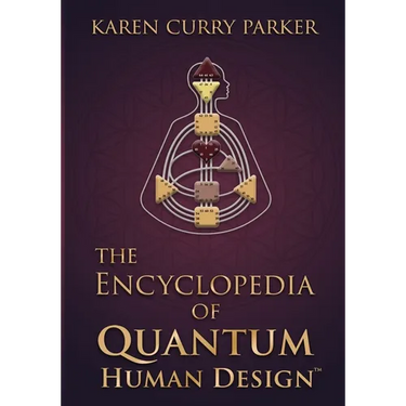 The Encyclopedia of Quantum Human Design(tm)