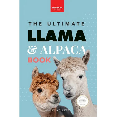 Llamas & Alpacas The Ultimate Llama & Alpaca Book: 100+ Amazing Llama & Alpaca Facts, Photos, Quiz + More