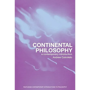 Continental Philosophy: A Contemporary Introduction