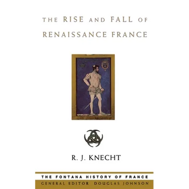 The Rise and Fall of Renaissance France