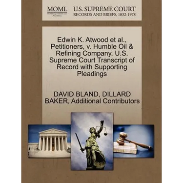 Edwin K. Atwood et al., Petitioners, V. Humble Oil & Refining Company. U.S. Supreme Court Transcript of Record with Supporting Pleadings