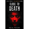 Close to Death