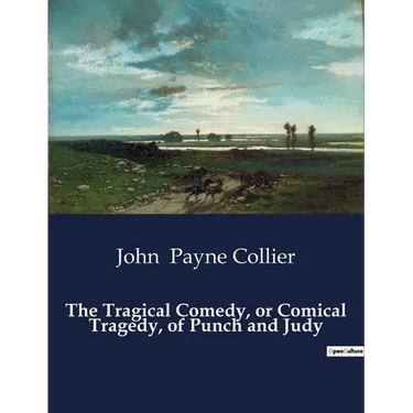 The Tragical Comedy, or Comical Tragedy, of Punch and Judy