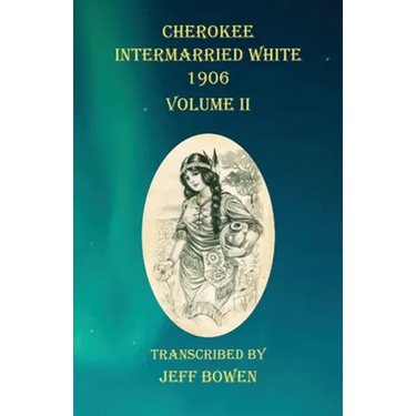 Cherokee Intermarried White 1906 Volume II