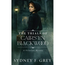 The Trials of Cairstin Blackwood: A Victorian Gothic Mystery filled with intrigue, danger, and enduring hope.