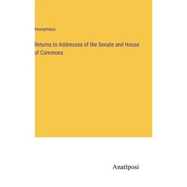 Returns to Addresses of the Senate and House of Commons