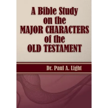 A Bible Study on the Major Bible Characters of the Old Testament