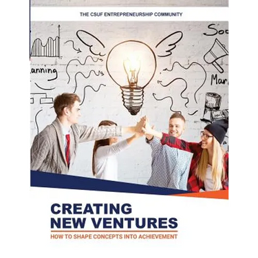 Creating New Ventures: How To Shape Concepts Into Achievement