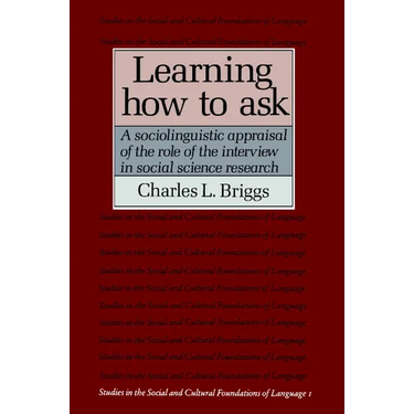 Learning How to Ask: A Sociolinguistic Appraisal of the Role of the Interview in Social Science Research