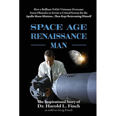 Space Age Renaissance Man: How a Brilliant NASA Visionary Overcame Great Obstacles to Invent a Critical System for the Apollo Moon Missions... Then Ke