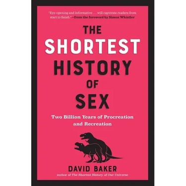 The Shortest History of Sex: Two Billion Years of Procreation and Recreation