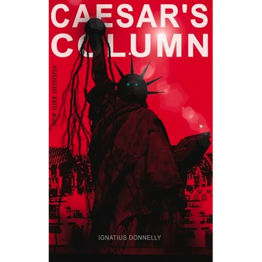 Caesar's Column (New York Dystopia): A Fascist Nightmare of the Rotten 20th Century American Society - Time Travel Novel from the Renowned Author of A